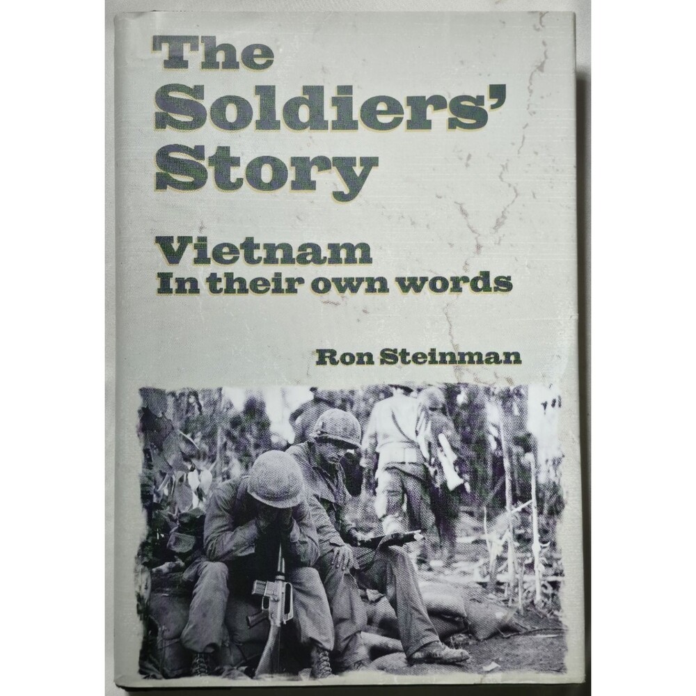 The Soldiers' Story Vietnam In Their Own Words Ron Steinman